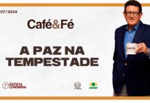 CAFÉ E FÉ – A PAZ NA TEMPESTADE